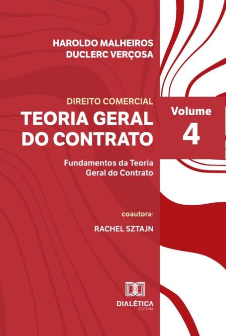 Teoria Geral do Contrato:Fundamentos da Teoria Geral do Contrato - Volume 4
