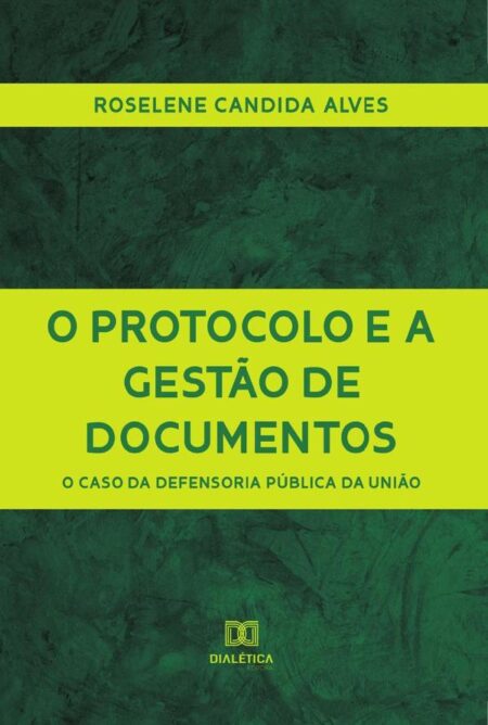 O Protocolo e a Gestão de Documentos:o caso da Defensoria Pública da União