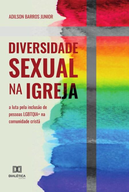 Diversidade Sexual na Igreja:a luta pela inclusão de pessoas LGBTQIA+ na comunidade cristã