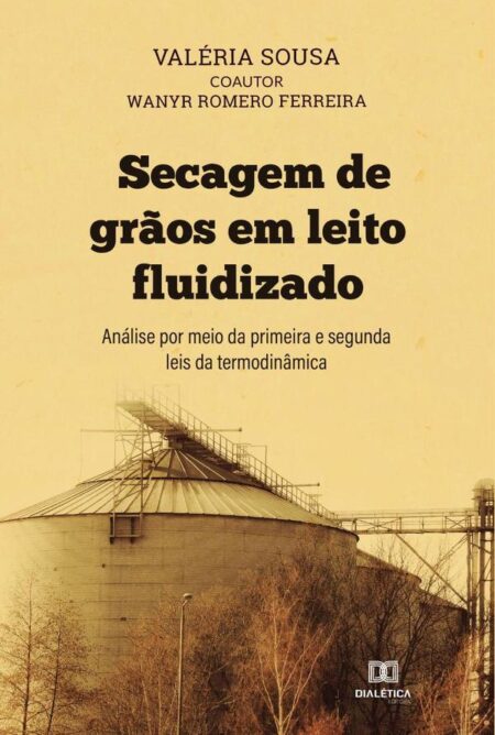 Secagem de grãos em leito fluidizado:análise por meio da primeira e segunda leis da termodinâmica