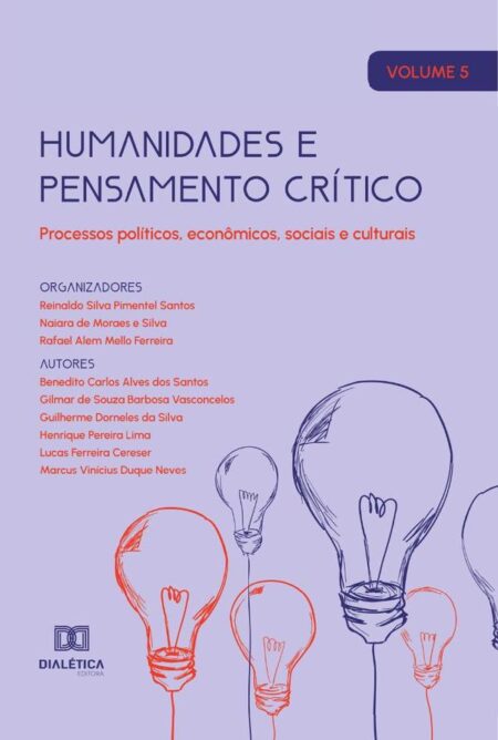 Humanidades e pensamento crítico - processos políticos, econômicos, sociais e culturais:Volume 5