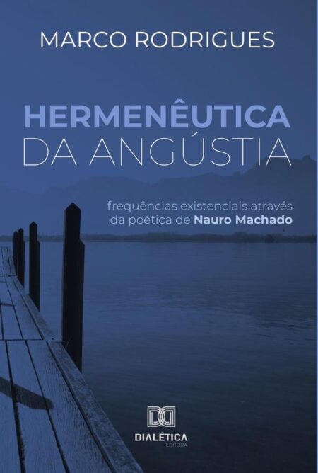 Hermenêutica da Angústia:frequências existenciais através da poética de Nauro Machado