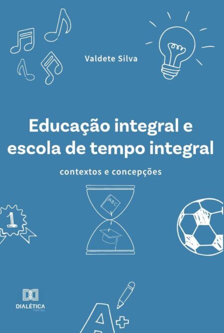Educação integral e escola de tempo integral:contextos e concepções