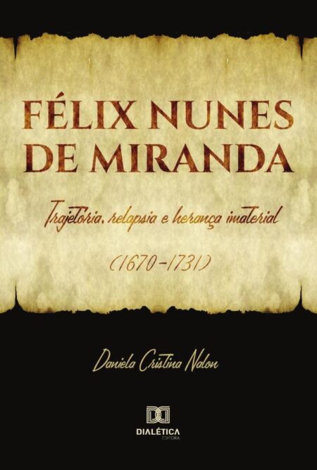 Félix Nunes de Miranda:trajetória, relapsia e herança imaterial (1670-1731)