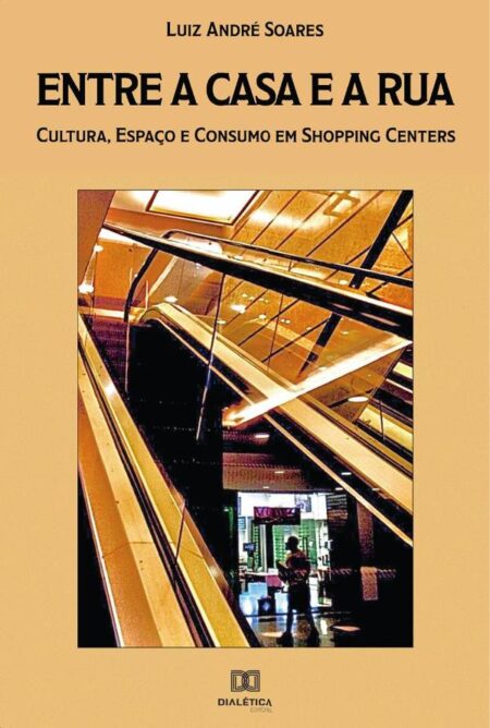 Entre a casa e a rua:cultura, espaço e consumo em shopping centers