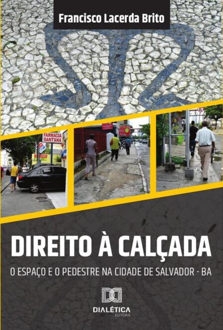 Direito à calçada:o espaço e o pedestre na cidade de Salvador da Bahia