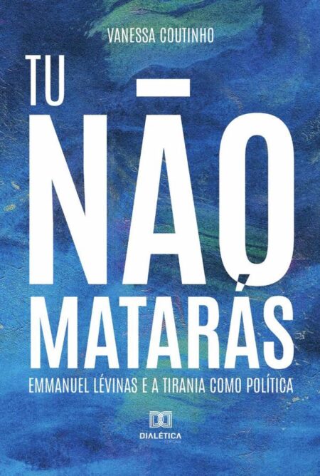 Tu não matarás:Emmanuel Lévinas e a tirania como política