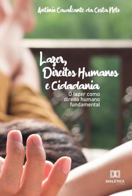Lazer, Direitos Humanos e Cidadania:o lazer como direito humano fundamental