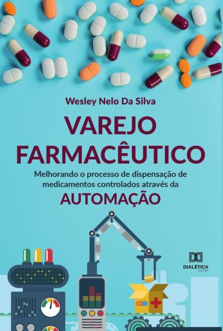 Varejo Farmacêutico:melhorando o processo de dispensação de medicamentos controlados através da automação