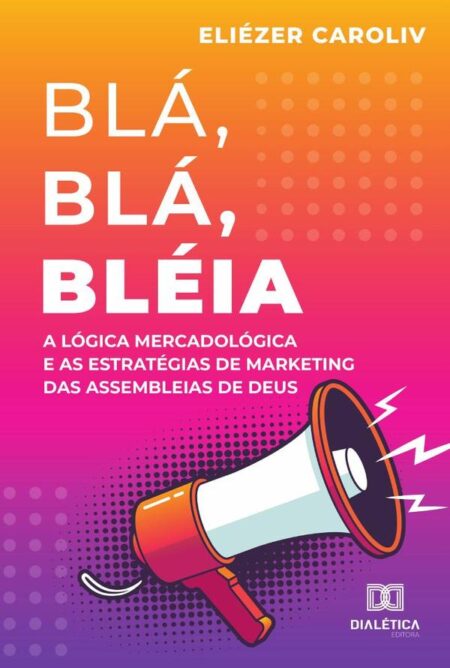 Blá, Blá, Bléia:a lógica mercadológica e as estratégias de marketing das Assembleias de Deus