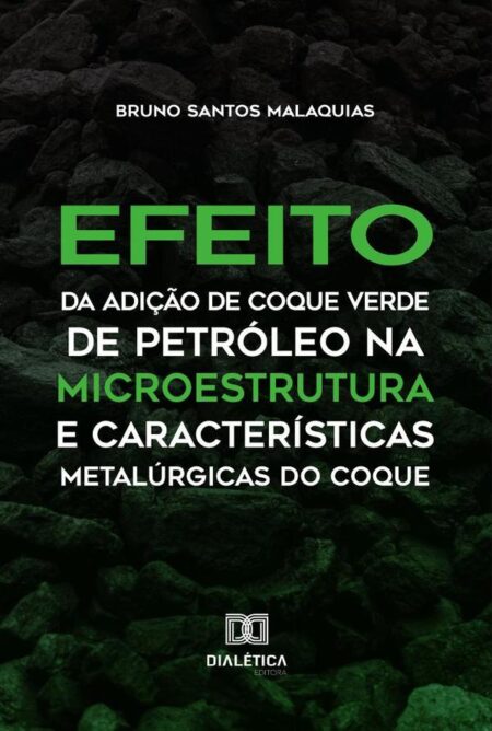 Efeito da Adição de Coque Verde de Petróleo na Microestrutura e Características Metalúrgicas do Coque