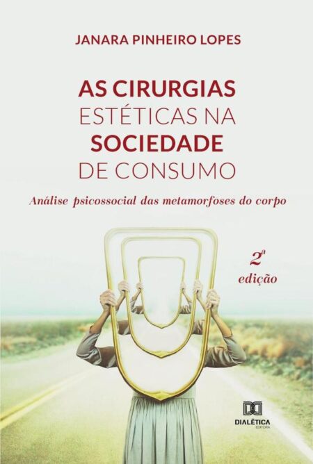 As cirurgias estéticas na sociedade de consumo:análise psicossocial das metamorfoses do corpo