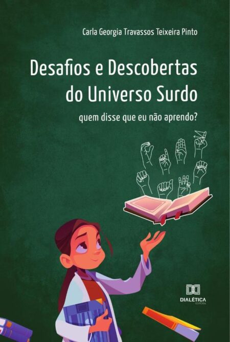 Desafios e Descobertas do Universo Surdo:quem disse que eu não aprendo?