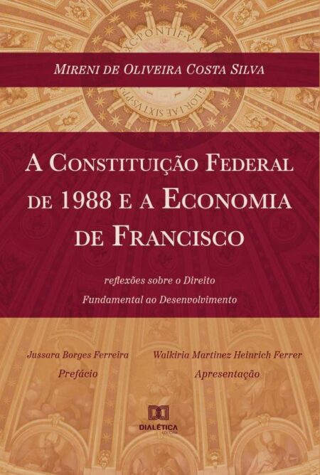 A Constituição Federal de 1988 e a Economia de Francisco:reflexões sobre o direito fundamental ao desenvolvimento