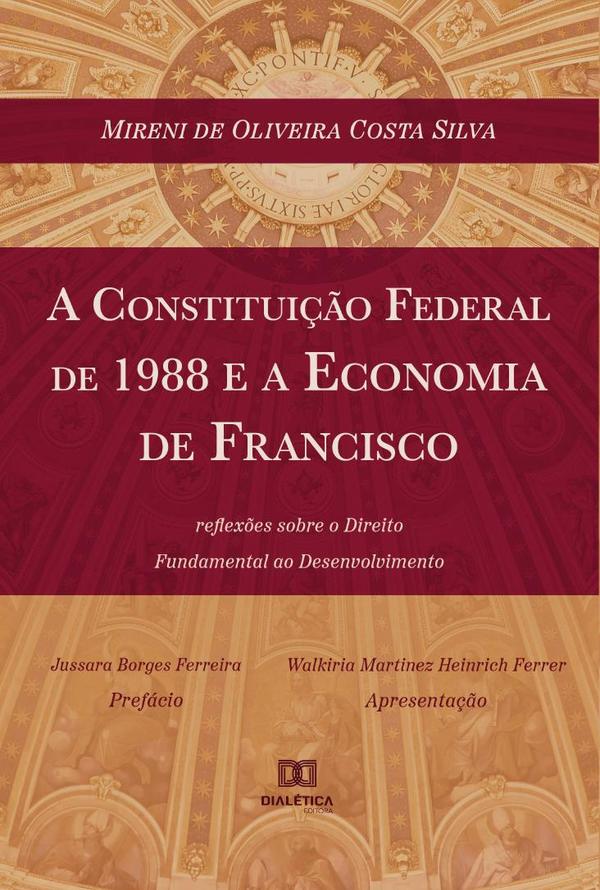 A Constituição Federal de 1988 e a Economia de Francisco:reflexões sobre o direito fundamental ao desenvolvimento