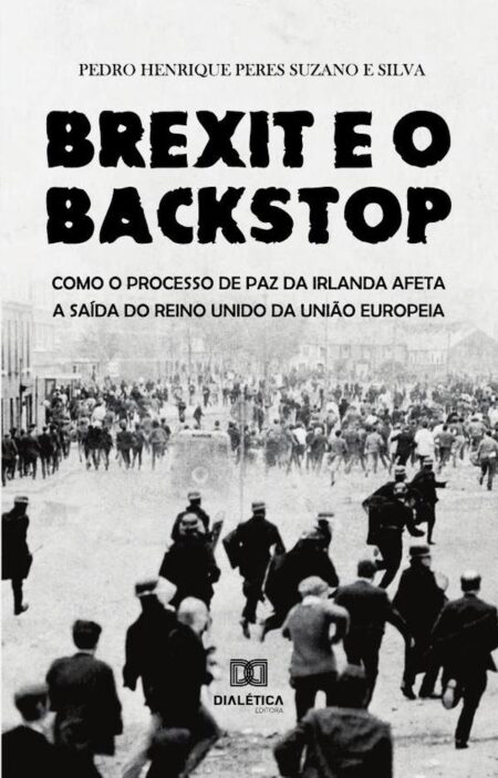 Brexit e o Backstop:como o processo de paz da Irlanda afeta a saída do Reino Unido da União Europeia