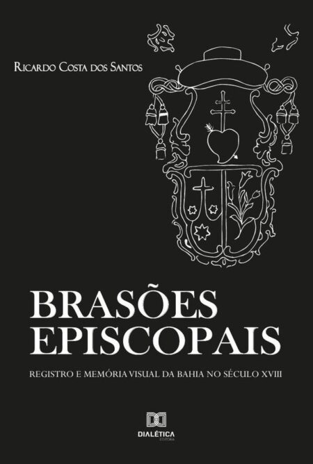 Brasões Episcopais:registro e memória visual da Bahia no século XVIII