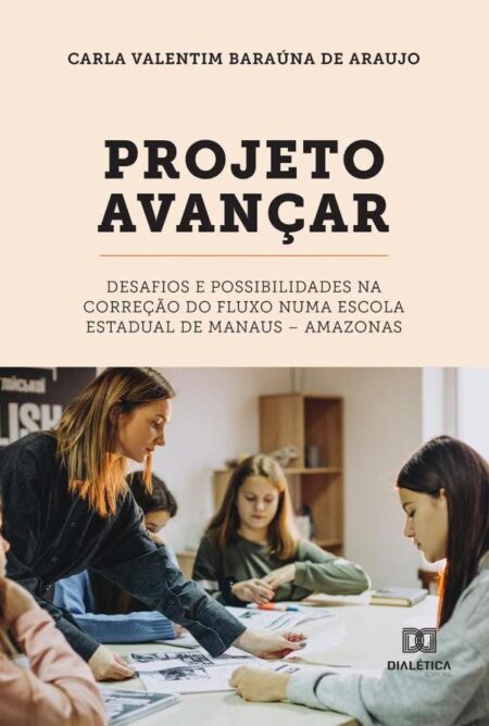 Projeto Avançar:desafios e possibilidades na correção do fluxo numa escola estadual de Manaus – Amazonas