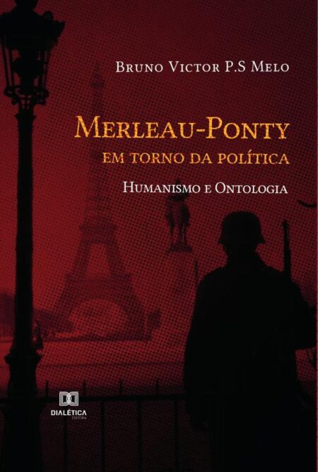 Merleau-Ponty em torno da política:humanismo e ontologia