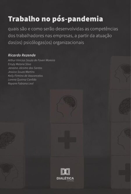 Trabalho no pós-pandemia:quais são e como serão desenvolvidas as competências dos trabalhadores nas empresas, a partir da atuação das(os) psicólogas(os) organizacionais
