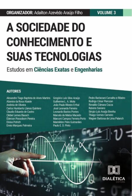 A sociedade do conhecimento e suas tecnologias - estudos em Ciências Exatas e Engenharias:Volume 3