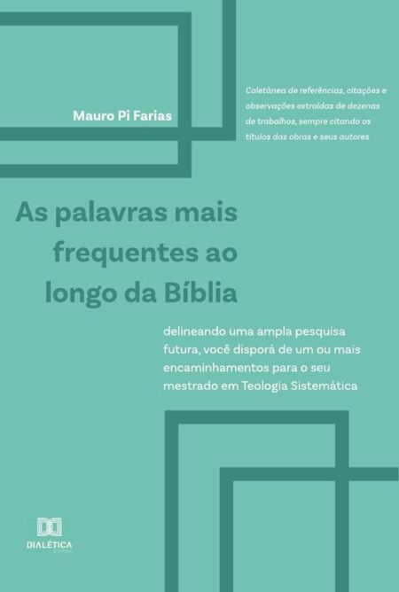 As Palavras Mais Frequentes ao Longo da Bíblia:delineando uma ampla pesquisa futura, você disporá de um ou mais encaminhamentos para o seu mestrado em Teologia Sistemática