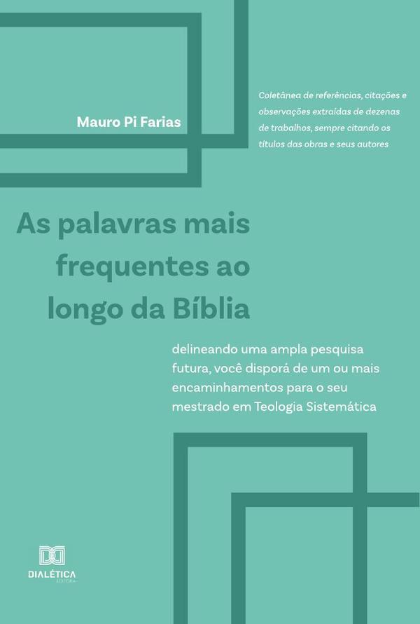 As Palavras Mais Frequentes ao Longo da Bíblia:delineando uma ampla pesquisa futura, você disporá de um ou mais encaminhamentos para o seu mestrado em Teologia Sistemática