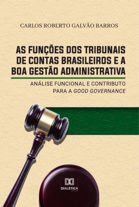 As funções dos Tribunais de Contas brasileiros e a boa gestão administrativa:análise funcional e contributo para a good governance