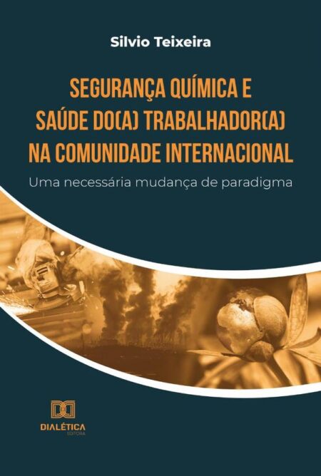 Segurança Química e Saúde do(a) Trabalhador(a) na Comunidade Internacional:uma necessária mudança de paradigma