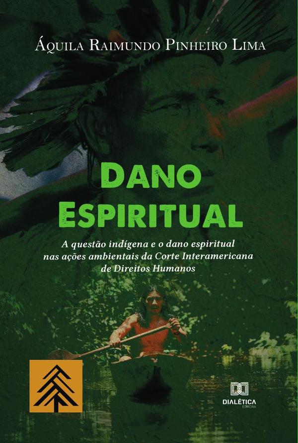 Dano Espiritual:a questão indígena e o dano espiritual nas ações ambientais da Corte Interamericana de Direitos Humanos