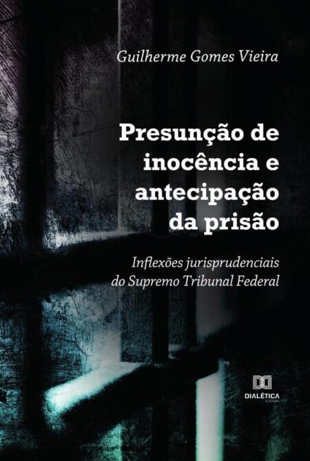 Presunção de inocência e antecipação da prisão:inflexões jurisprudenciais do Supremo Tribunal Federal