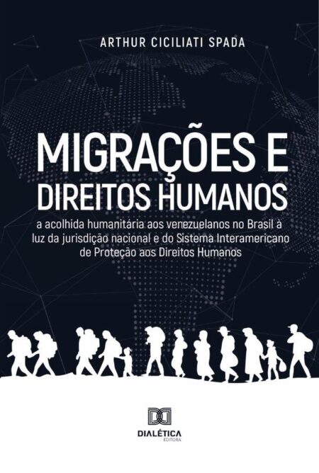 Migrações e Direitos humanos:a acolhida humanitária aos venezuelanos no Brasil à luz da jurisdição nacional e do Sistema Interamericano de Proteção aos Direitos Humanos