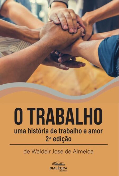 O Trabalho:uma história de trabalho e amor