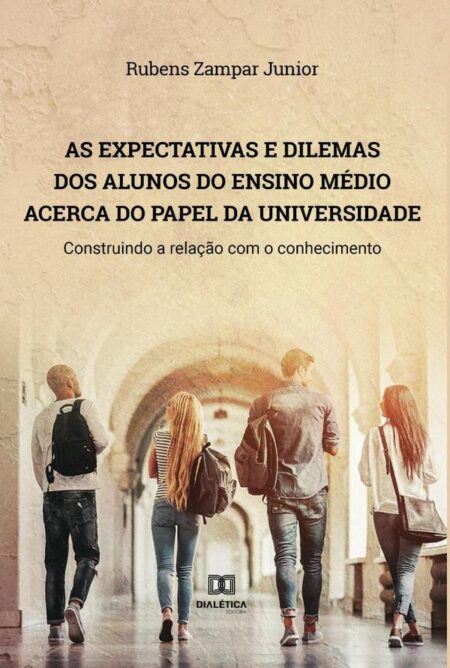 As expectativas e dilemas dos alunos do Ensino Médio acerca do papel da universidade:construindo a relação com o conhecimento