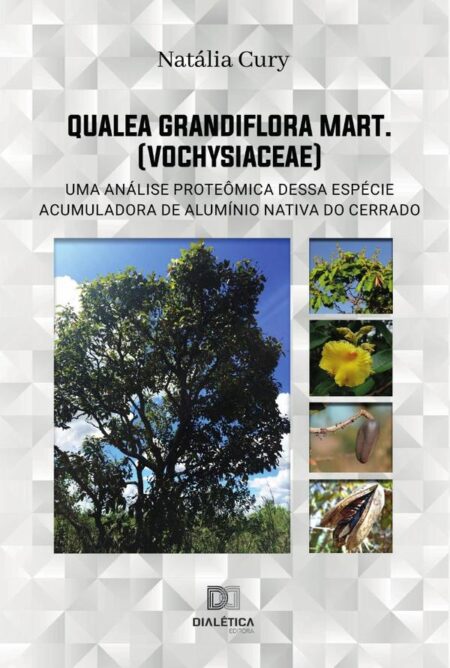Qualea grandiflora Mart. (Vochysiaceae):uma análise proteômica dessa espécie acumuladora de alumínio nativa do Cerrado