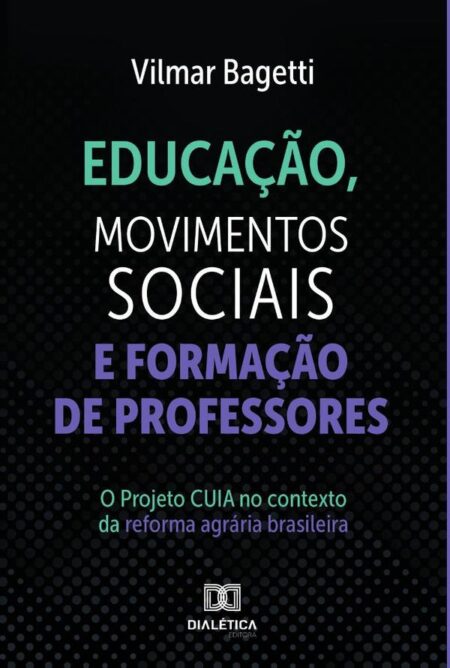 Educação, Movimentos Sociais e Formação de Professores:O Projeto CUIA no contexto da reforma agrária brasileira