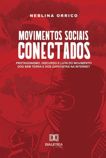 Movimentos sociais conectados:protagonismo, discurso e luta do Movimento dos Sem Terra e dos Zapatistas na internet