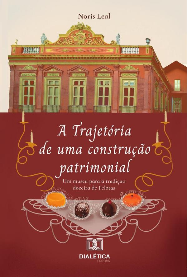 A trajetória de uma construção patrimonial:um museu para a tradição doceira de Pelotas