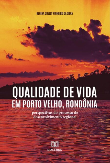 Qualidade de vida em Porto Velho, Rondônia:perspectivas do processo de desenvolvimento regional