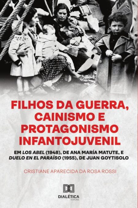 Filhos da Guerra:cainismo e protagonismo infantojuvenil em Los Abel (1948) de Ana María Matute, e Duelo en El Paraíso (1955), de Juan Goytisolo