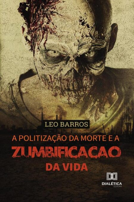 A politização da morte e a zumbificação da vida
