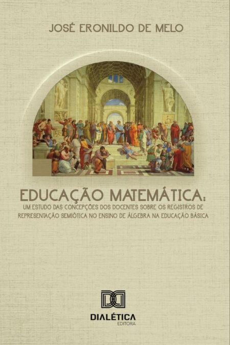 Educação matemática:um estudo das concepções dos docentes sobre os registros de representação semiótica no ensino de álgebra na educação básica