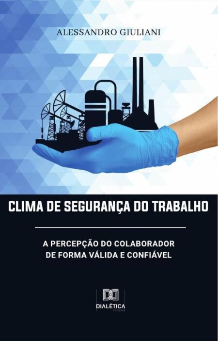 Clima de Segurança do Trabalho:a percepção do colaborador de forma válida e confiável