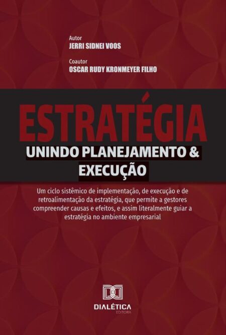 Estratégia - Unindo Planejamento & Execução:um ciclo sistêmico de implementação, de execução e de retroalimentação da estratégia, que permite a gestores compreender causas e efeitos, e assim literalmente guiar a estratégia no ambiente empresari