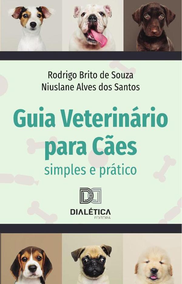 Guia Veterinário para Cães:simples e prático