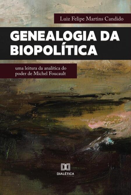Genealogia da Biopolítica:uma leitura da analítica do poder de Michel Foucault