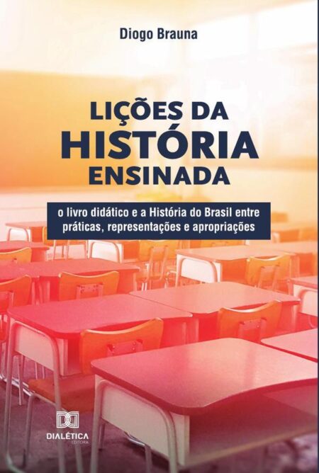 Lições da História ensinada:o livro didático e a História do Brasil entre práticas, representações e apropriações