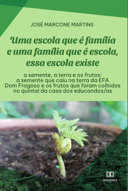 Uma escola que é família e uma família que é escola, essa escola existe: a semente, a terra e os frutos:a semente que caiu na terra da EFA Dom Fragoso e os frutos que foram colhidos no quintal da casa dos educandos/as