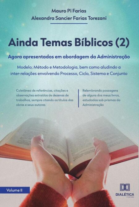 Ainda Temas Bíblicos - Volume 2:agora apresentados em abordagem da Administração: Modelo; Método e Metodologia, bem como aludindo a inter-relações envolvendo Processo, Ciclo, Sistema e Conjunto