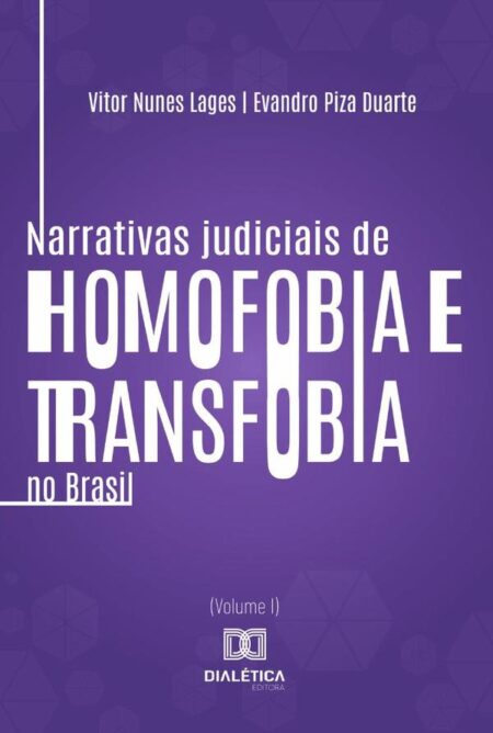 Narrativas judiciais de homofobia e transfobia no Brasil:decisões judiciais sobre danos morais (2012-2015) (Volume I)
